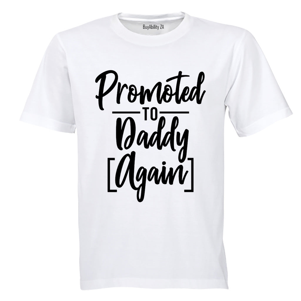 Promoted to Daddy, AGAIN - T-Shirt - BuyAbility