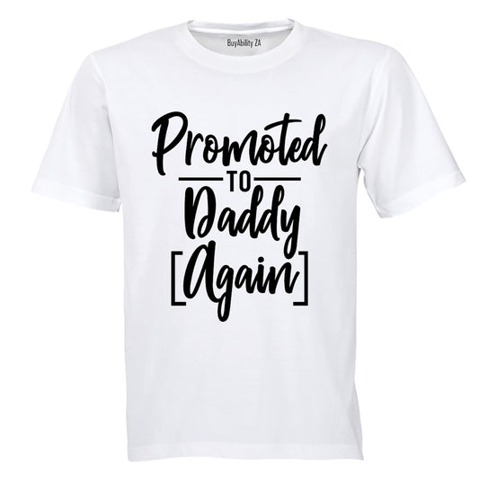 Promoted to Daddy, AGAIN - T-Shirt - BuyAbility
