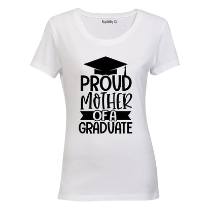 Proud Mother of a Graduate - Ladies - T-Shirt