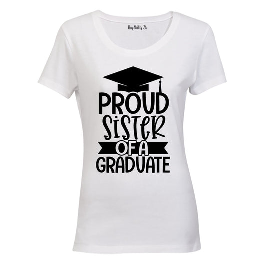 Proud Sister of a Graduate - Ladies - T-Shirt