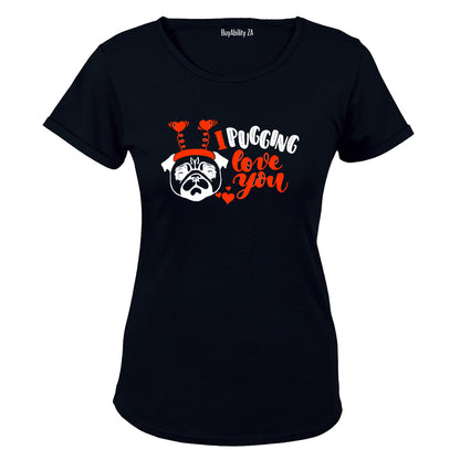 Pugging Love You - Valentine - Ladies - T-Shirt