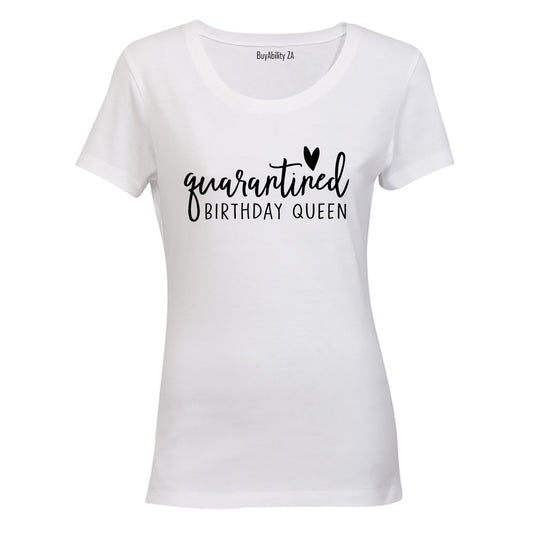 Quarantined Birthday Queen - Ladies - T-Shirt