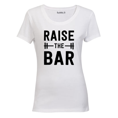 Raise The BAR - Ladies - T-Shirt - BuyAbility