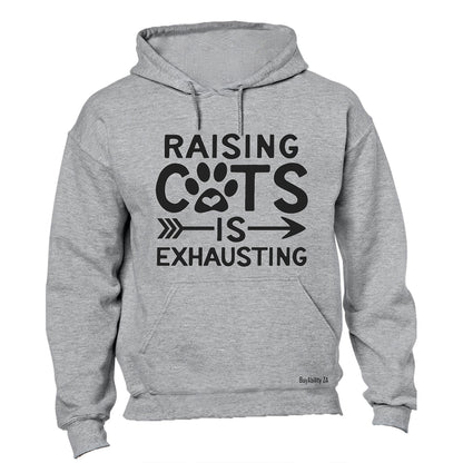 Raising Cats is Exhausting! - Hoodie