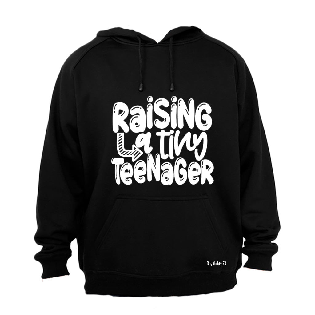 Raising A Tiny Teenager - Hoodie