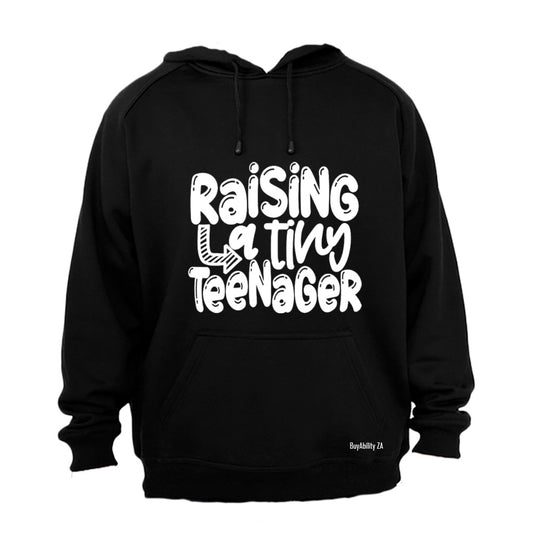 Raising A Tiny Teenager - Hoodie