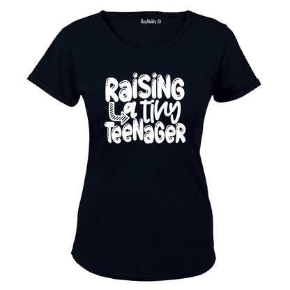 Raising A Tiny Teenager - Ladies - T-Shirt