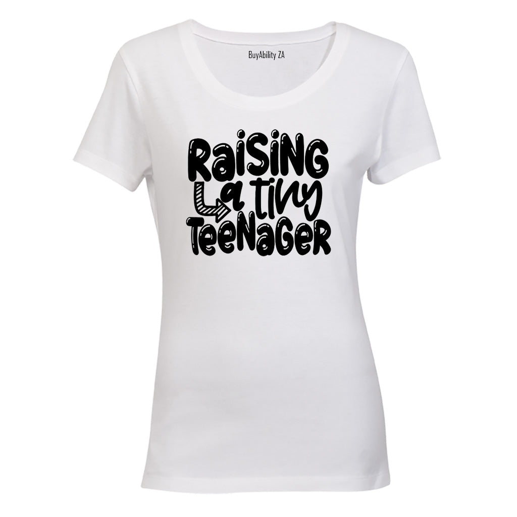Raising A Tiny Teenager - Ladies - T-Shirt