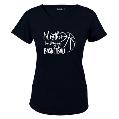 Rather Be Playing Basketball - Ladies - T-Shirt - BuyAbility South Africa