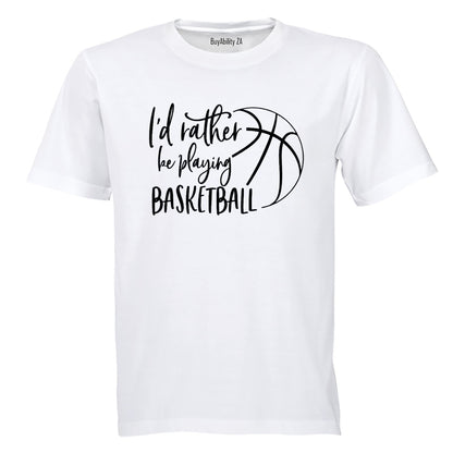 Rather Be Playing Basketball - Adults - T-Shirt - BuyAbility South Africa
