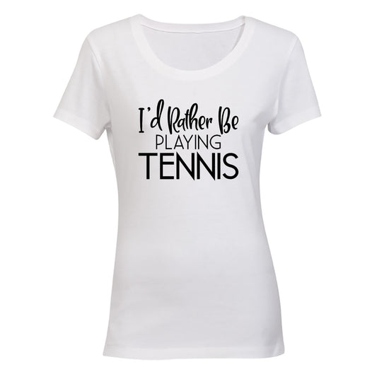 I'd Rather Be Playing Tennis - Ladies - T-Shirt - BuyAbility South Africa