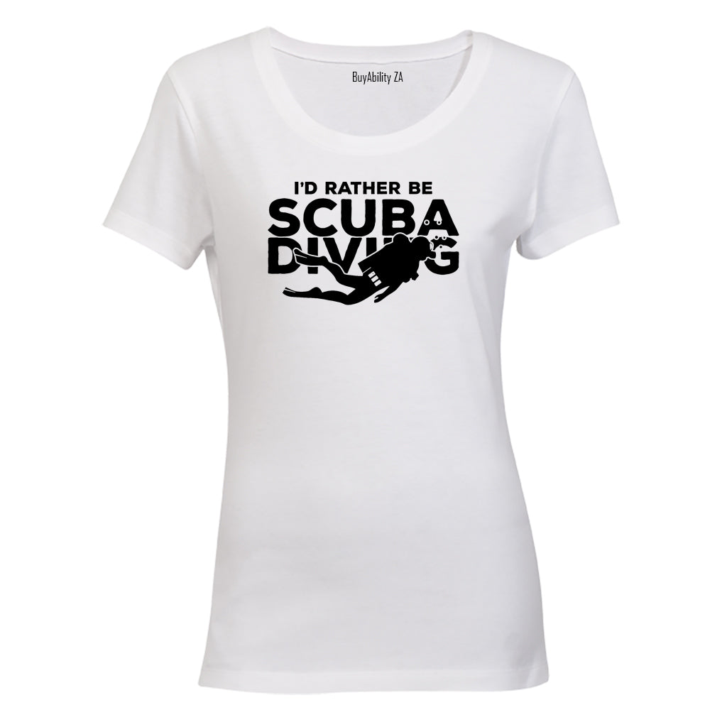 I'd Rather Be Scuba Diving - Ladies - T-Shirt