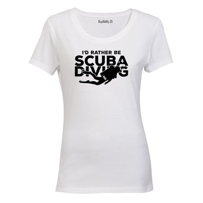 I'd Rather Be Scuba Diving - Ladies - T-Shirt