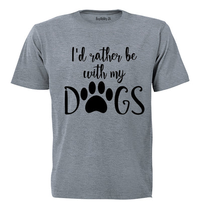 Rather Be With My Dogs - Adults - T-Shirt - BuyAbility