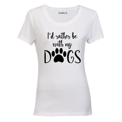Rather Be With My Dogs - Ladies - T-Shirt