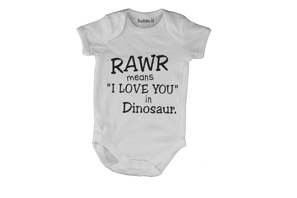 RAWR - Means I Love You in Dinosaur - Baby Grow