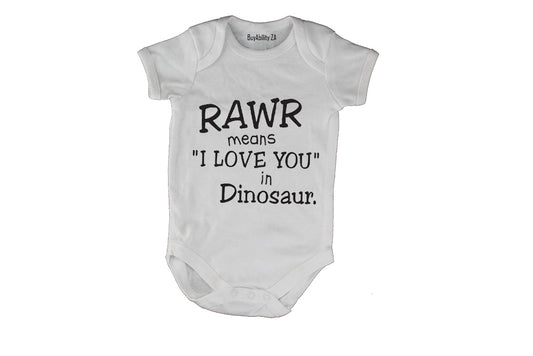 RAWR - Means I Love You in Dinosaur - Baby Grow