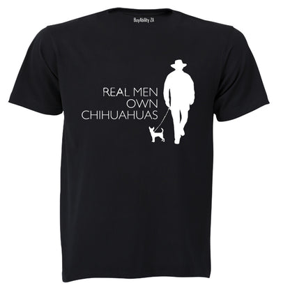 Real Men Own Chihuahuas - Adults - T-Shirt