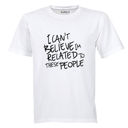 Related To These People - Adults - T-Shirt