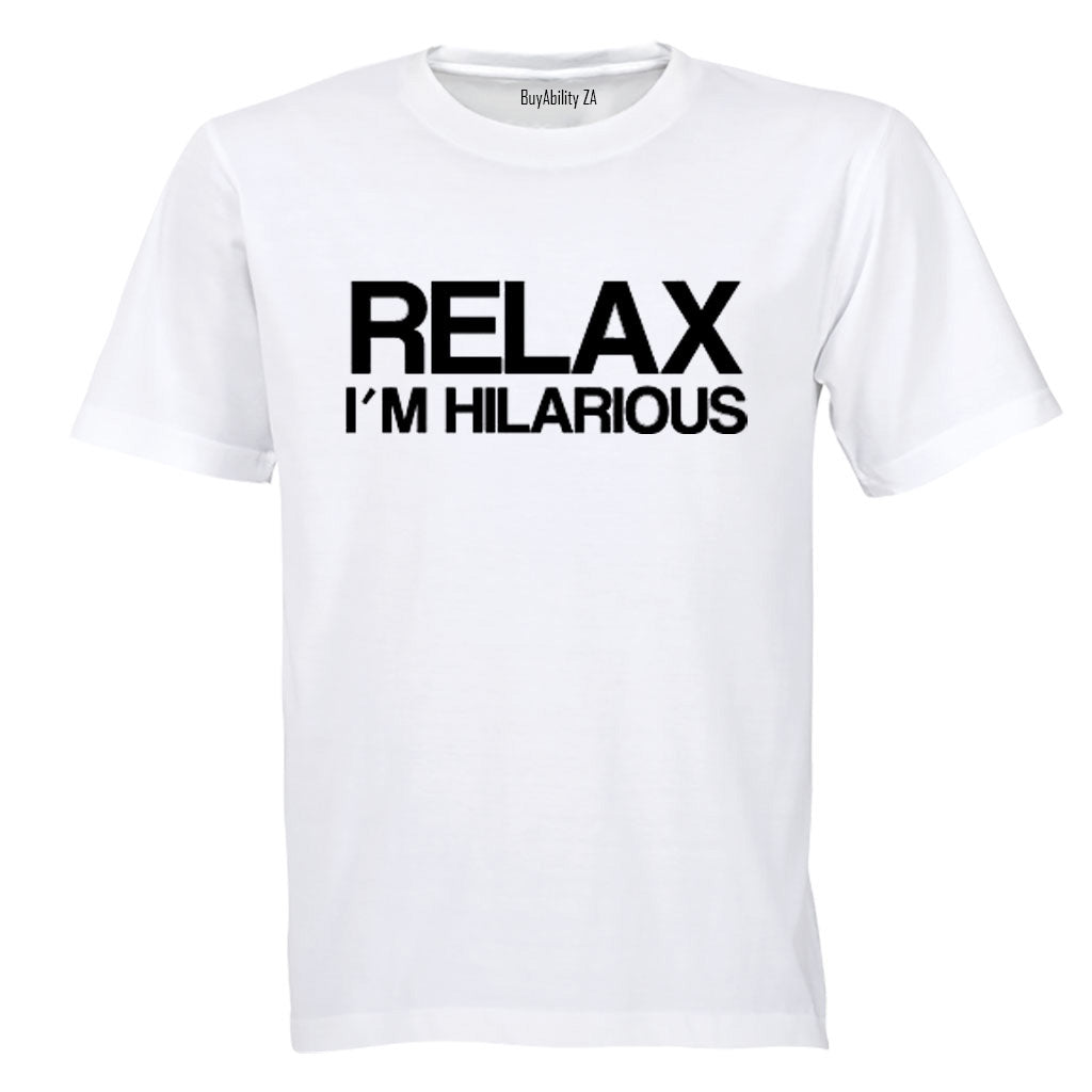 Relax, I'm Hilarious - Adults - T-Shirt