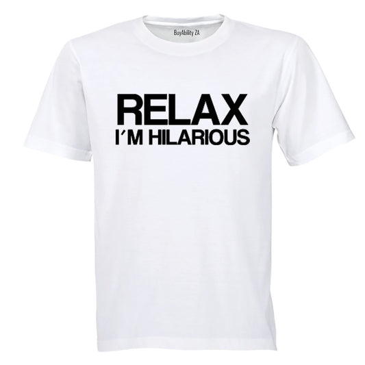 Relax, I'm Hilarious - Adults - T-Shirt