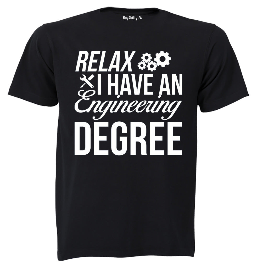 Relax, I Have an Engineering Degree - Adults - T-Shirt