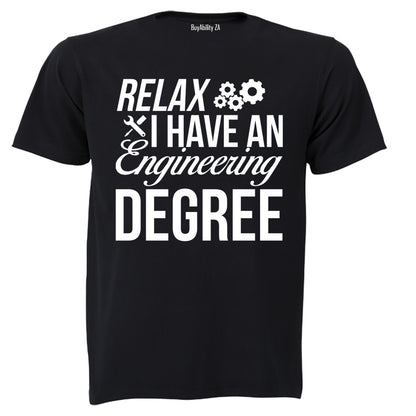 Relax, I Have an Engineering Degree - Adults - T-Shirt