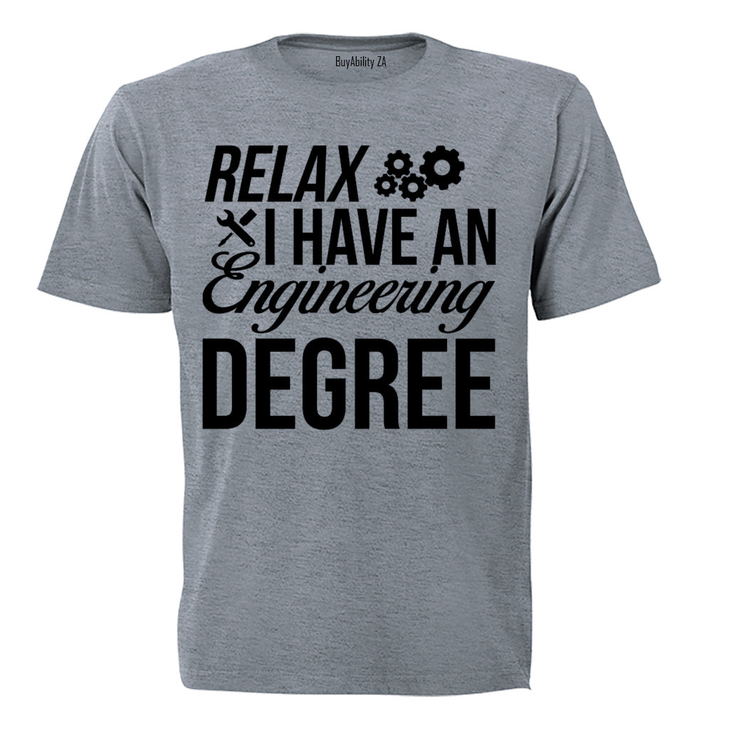 Relax, I Have an Engineering Degree - Adults - T-Shirt