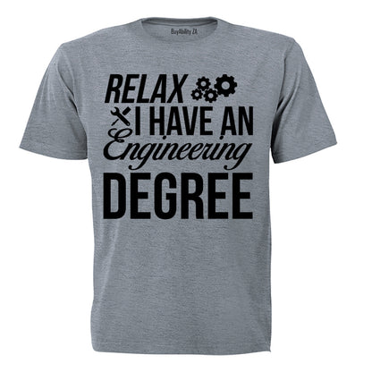 Relax, I Have an Engineering Degree - Adults - T-Shirt
