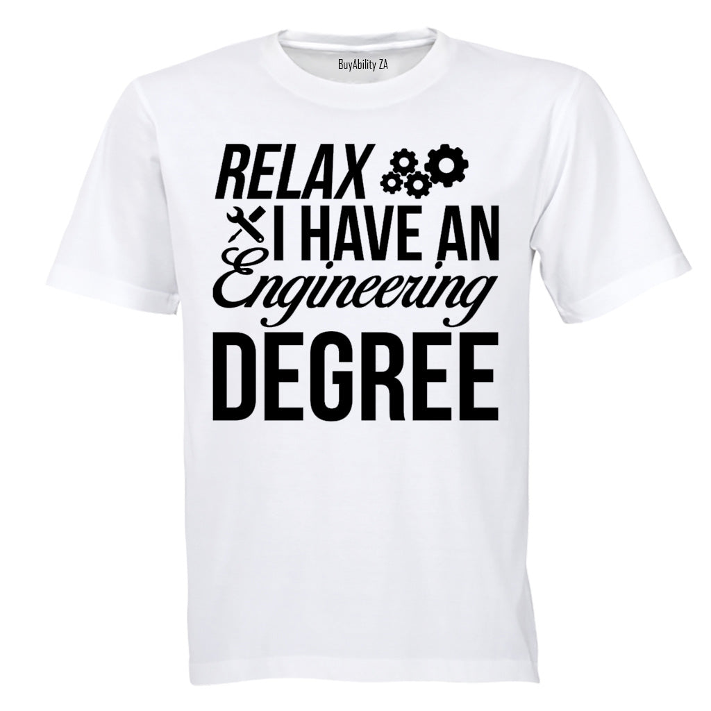 Relax, I Have an Engineering Degree - Adults - T-Shirt
