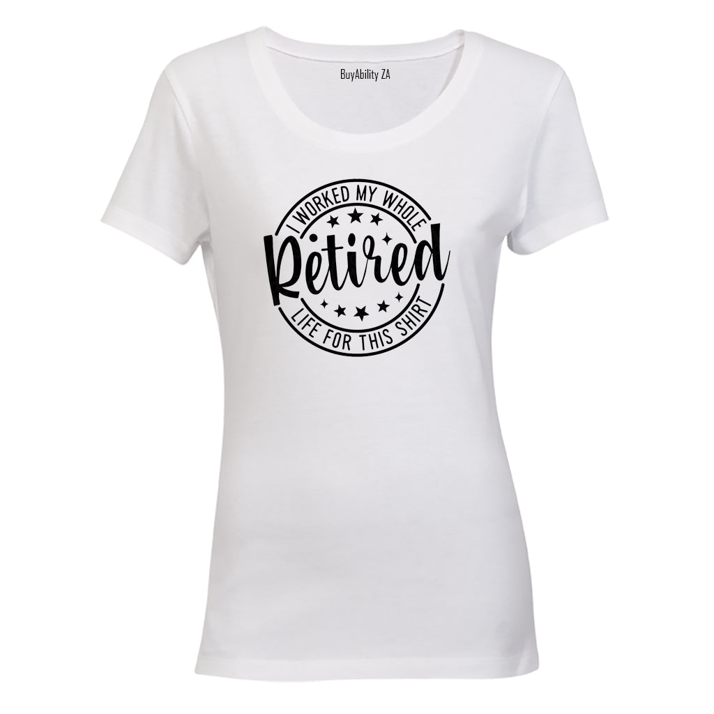 Retired - For This Shirt - Ladies - T-Shirt - BuyAbility South Africa