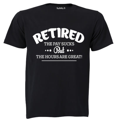 Retired, the Hours Are Great - Adults - T-Shirt