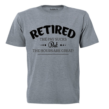 Retired, the Hours Are Great - Adults - T-Shirt