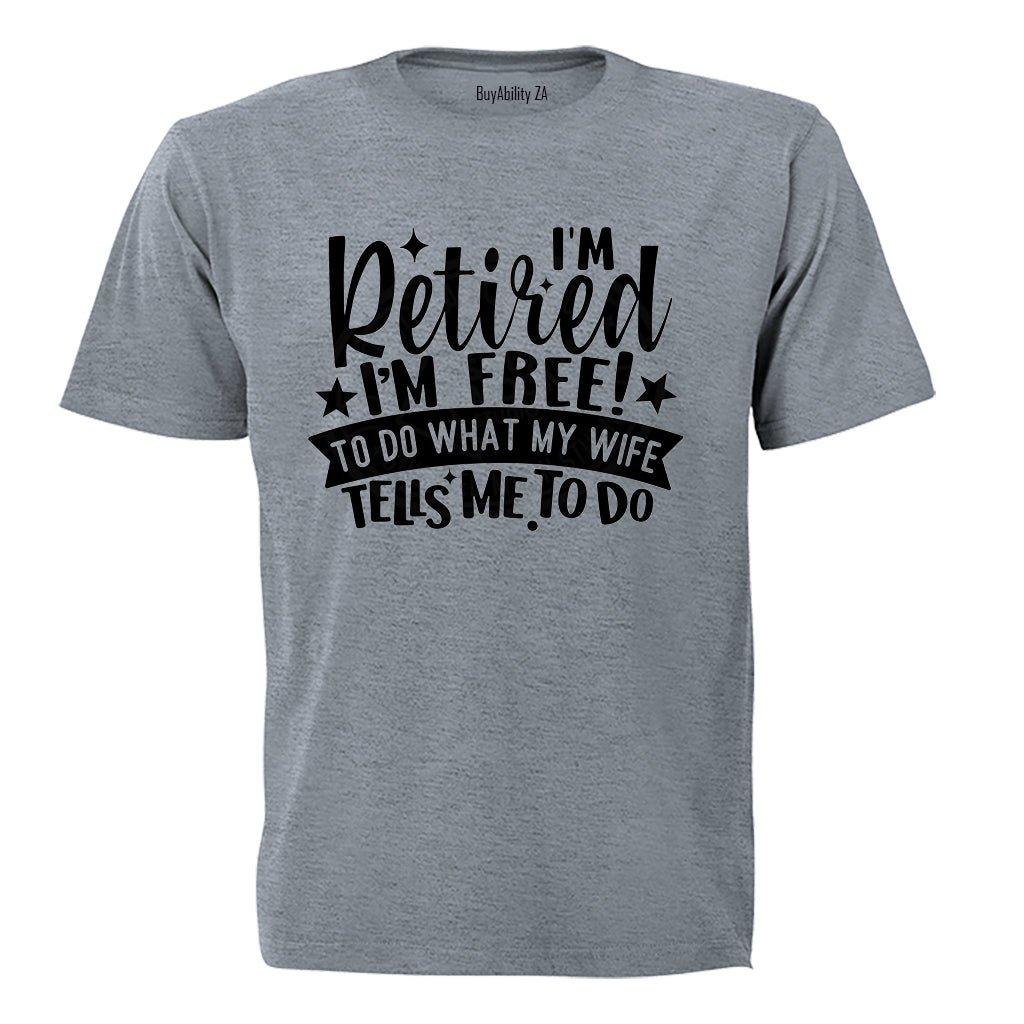 Retired - I'm Free - Adults - T-Shirt - BuyAbility South Africa