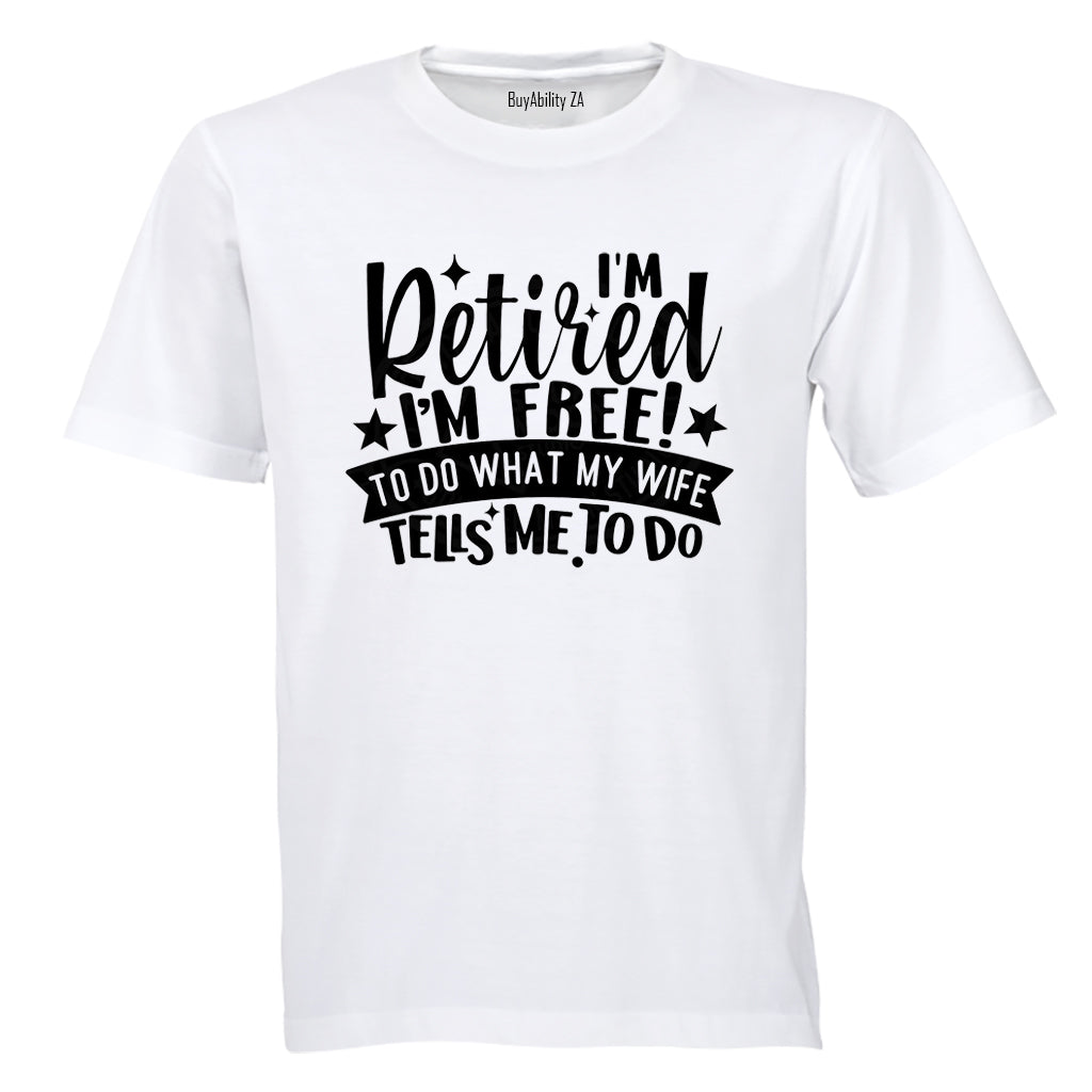 Retired - I'm Free - Adults - T-Shirt - BuyAbility South Africa