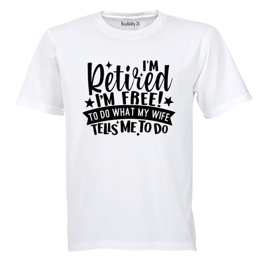 Retired - I'm Free - Adults - T-Shirt - BuyAbility South Africa