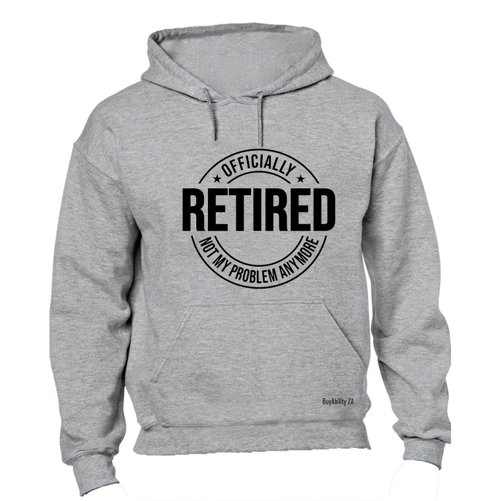 Retired - Not My Problem - Hoodie - BuyAbility South Africa