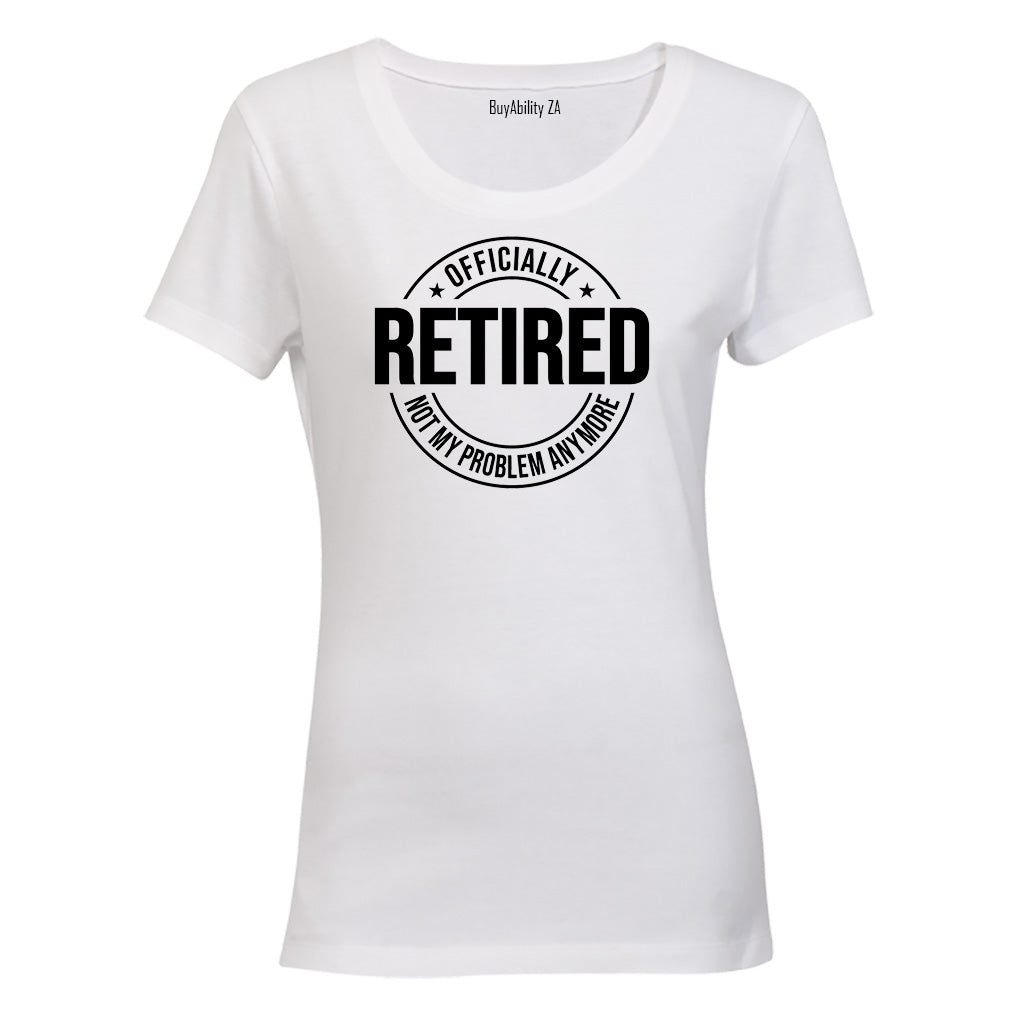 Retired - Not My Problem - Ladies - T-Shirt - BuyAbility South Africa