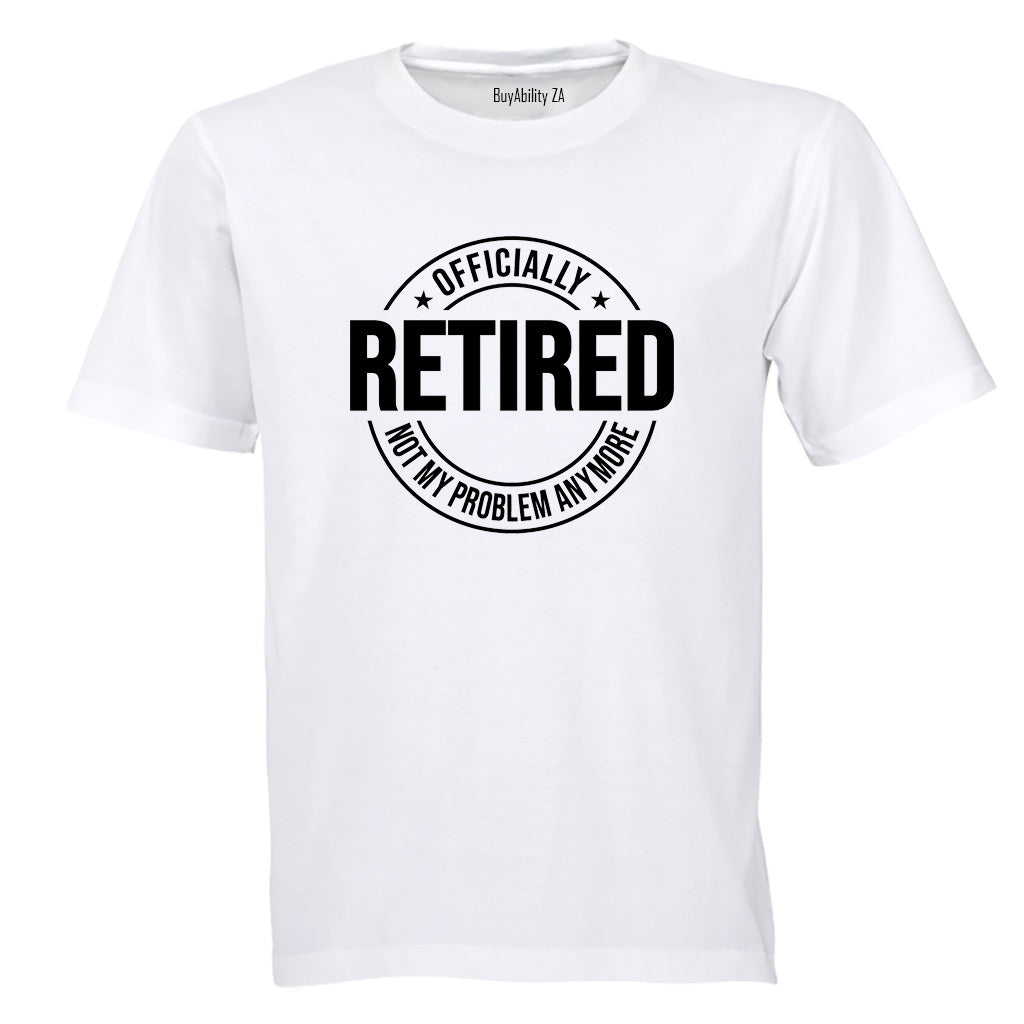 Retired - Not My Problem - Adults - T-Shirt - BuyAbility South Africa