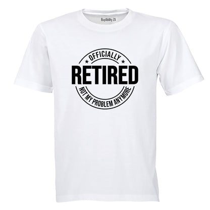 Retired - Not My Problem - Adults - T-Shirt - BuyAbility South Africa