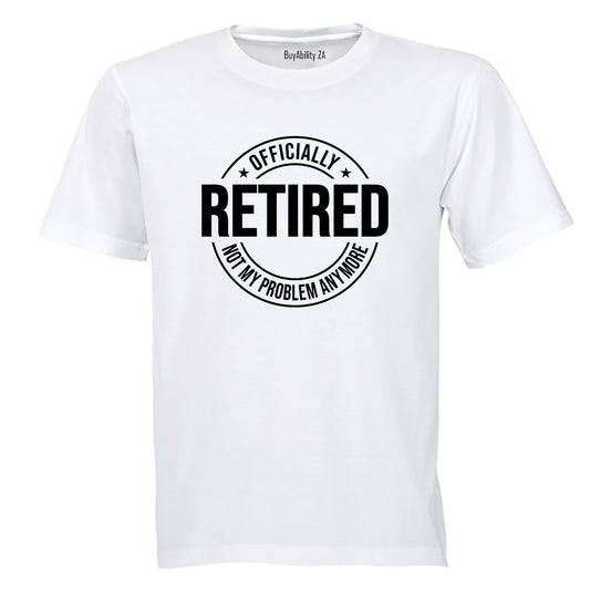 Retired - Not My Problem - Adults - T-Shirt - BuyAbility South Africa