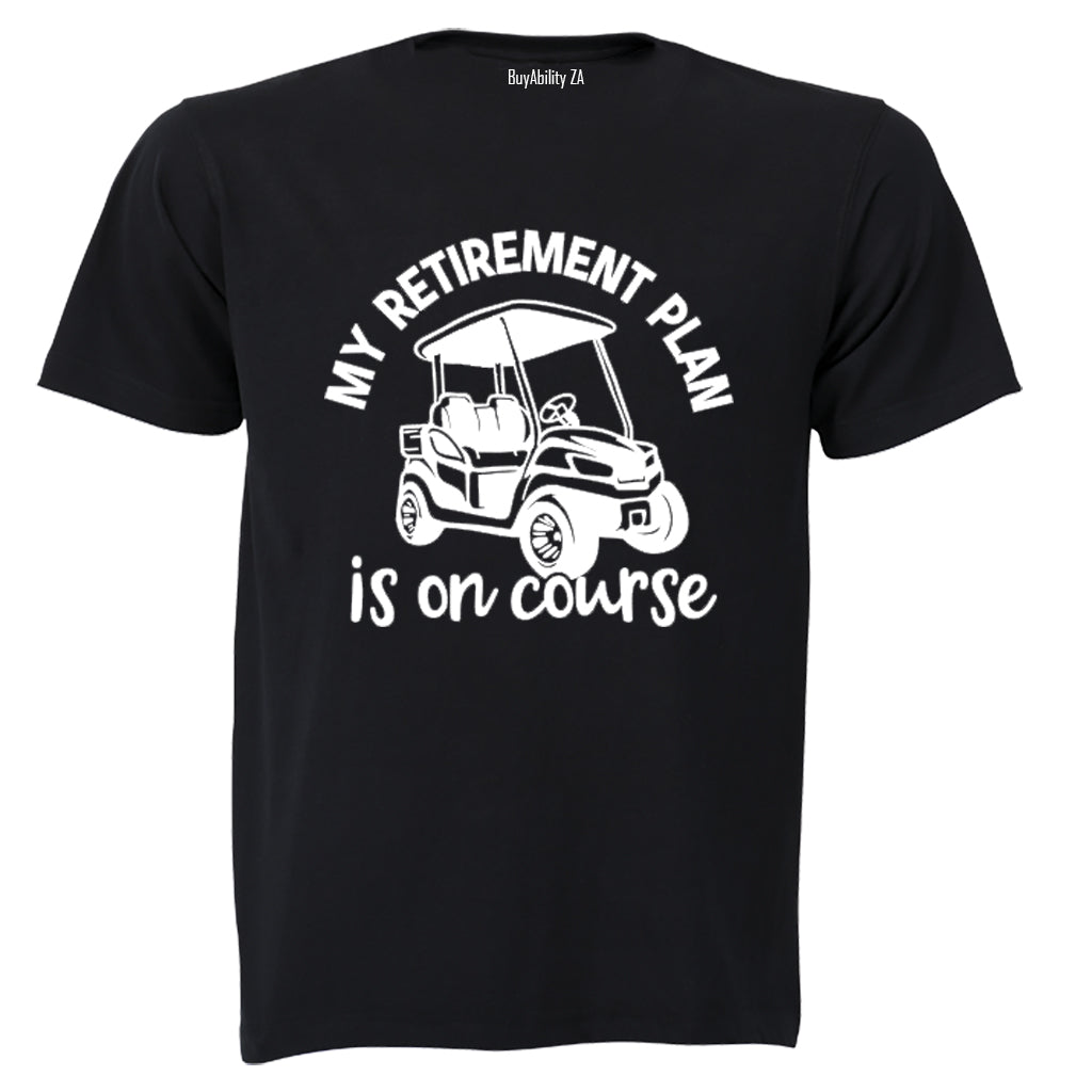 Retirement Plan On Course - Golf - Adults - T-Shirt - BuyAbility South Africa