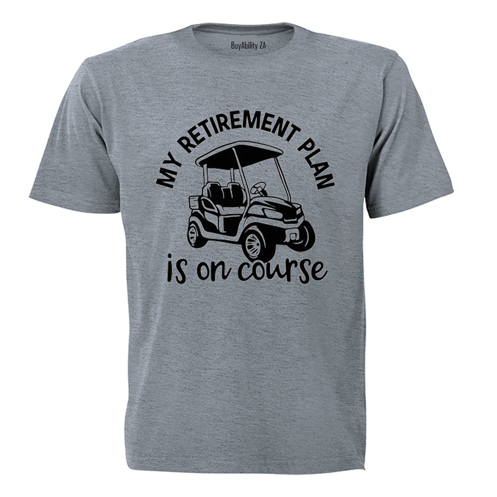 Retirement Plan On Course - Golf - Adults - T-Shirt - BuyAbility South Africa