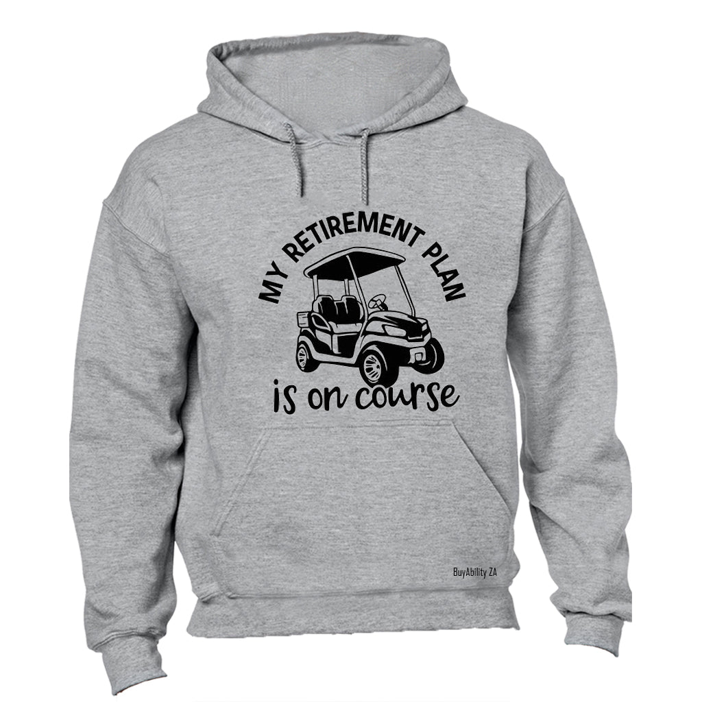 Retirement Plan On Course - Golf - Hoodie - BuyAbility South Africa
