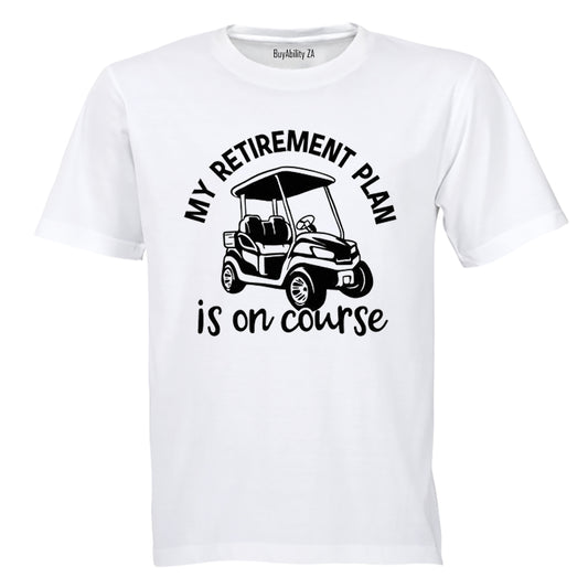 Retirement Plan On Course - Golf - Adults - T-Shirt - BuyAbility South Africa