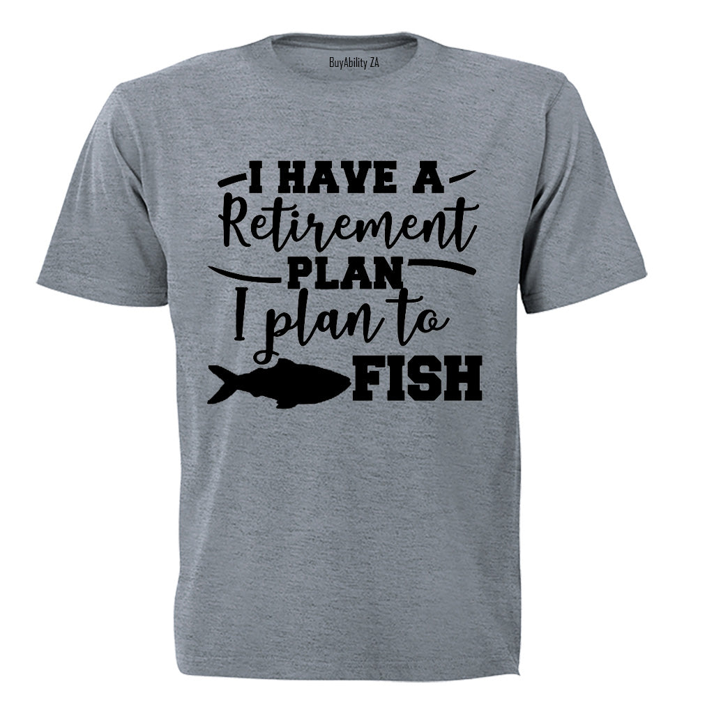 Retirement Plan, To Fish - Adults - T-Shirt