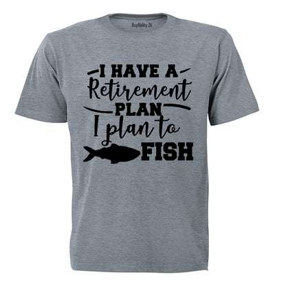 Retirement Plan, To Fish - Adults - T-Shirt