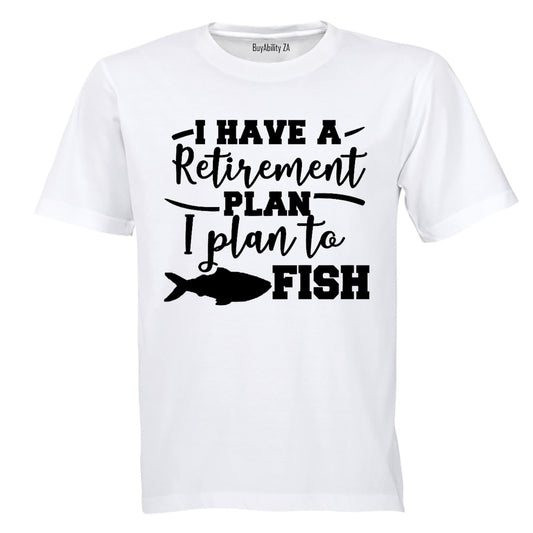 Retirement Plan, To Fish - Adults - T-Shirt