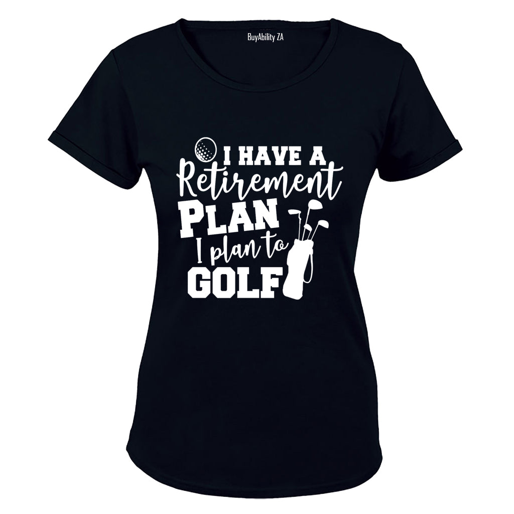 Retirement Plan - To Golf - Ladies - T-Shirt