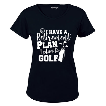 Retirement Plan - To Golf - Ladies - T-Shirt
